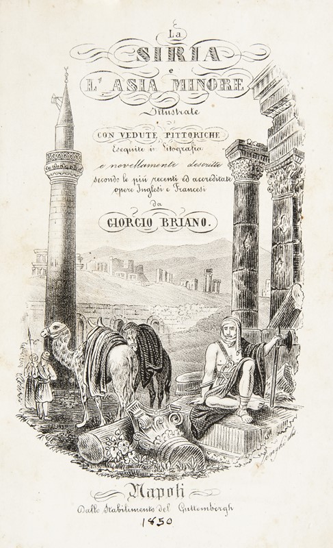 Middle East. BRIANO. La Siria e l&#39;Asia Minore illustrate con vedute pittoriche...  [..]