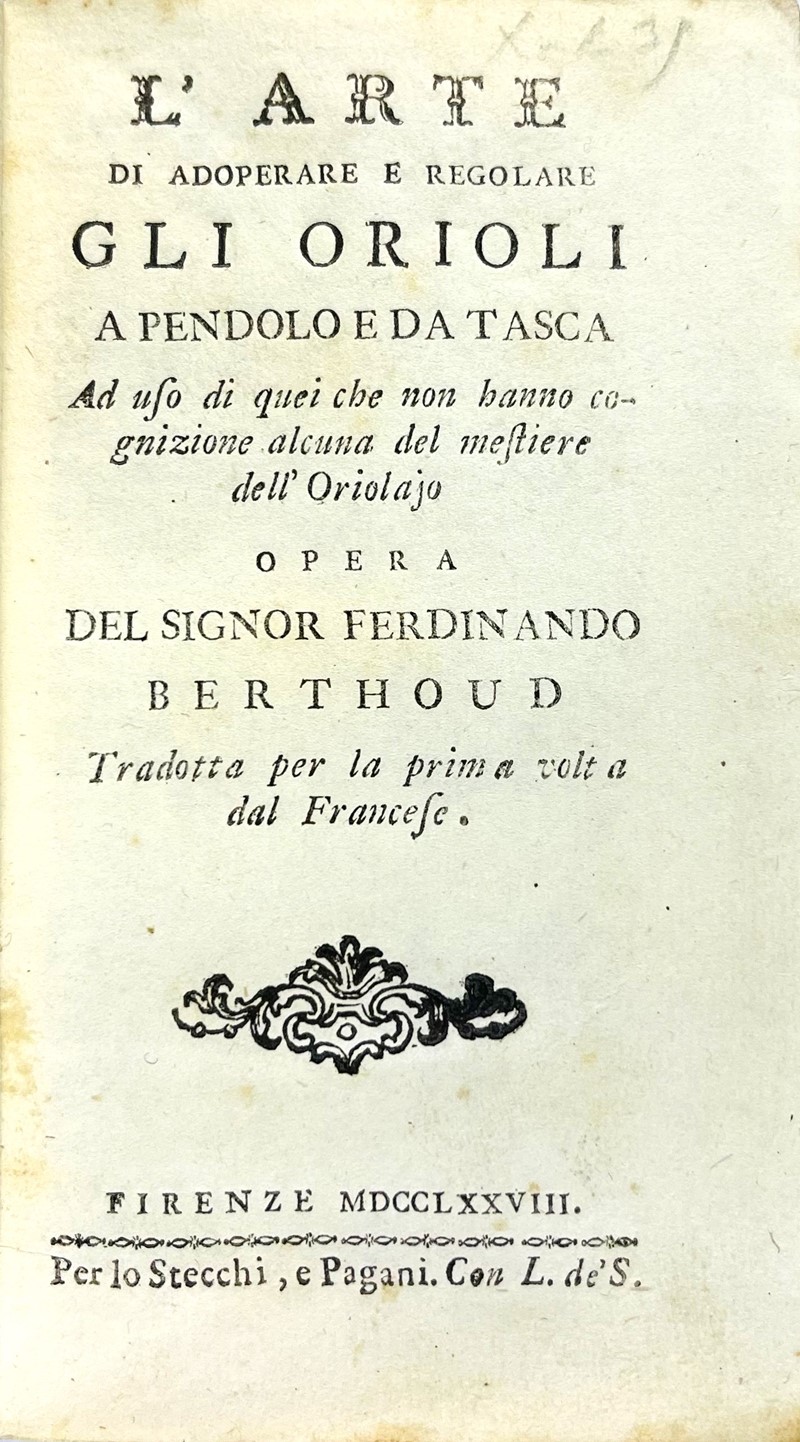 Clockmaking. BERTHOUD, Ferdinand. L&#39; arte di adoperare e regolare gli Orioli  [..]