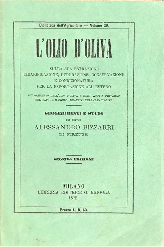Olive oil. BIZZARRI. L&#39;olio d&#39;oliva.  (1875)  - Auction FINE BOOKS,  [..]