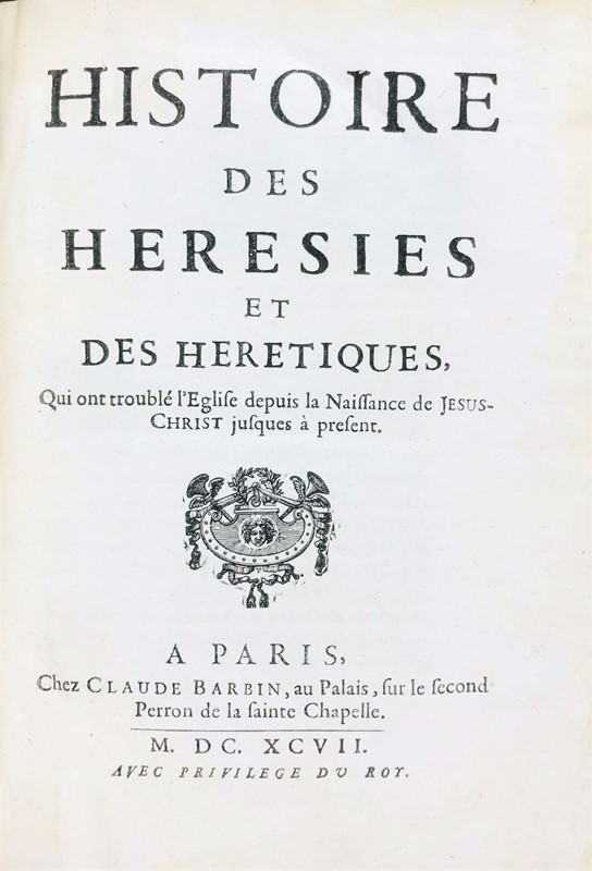 Heresy. CAREL DE SAINTE GARDE. Histoire des heresies et des heretiques.  - Auction  [..]