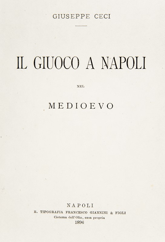 Games. CECI. Il giuoco a Napoli nel medioevo.  - Auction RARE BOOKS, PRINTS, MAPS,  [..]