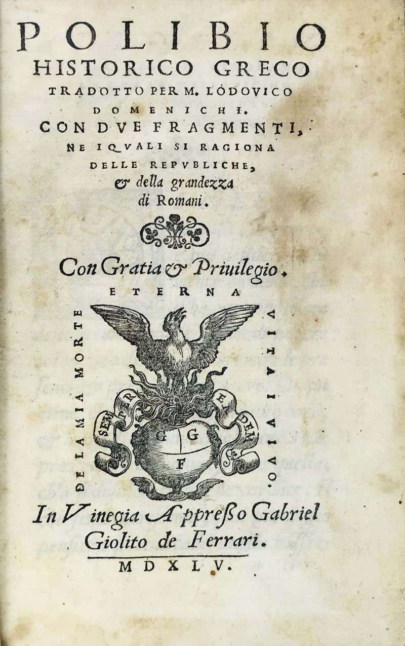POLIBIO. Polibio historico greco tradotto per M. Lodovico Domenichi.  (1545)  -  [..]