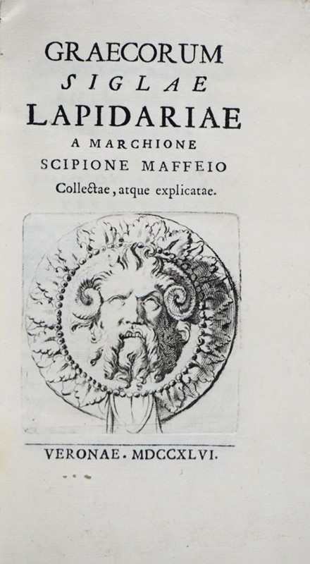 Archeology. MAFFEI. Graecorum Siglae Lapidariae.  - Auction FINE RARE BOOKS, ATLASES AND MANUSCRIPTS - Bado e Mart Auctions